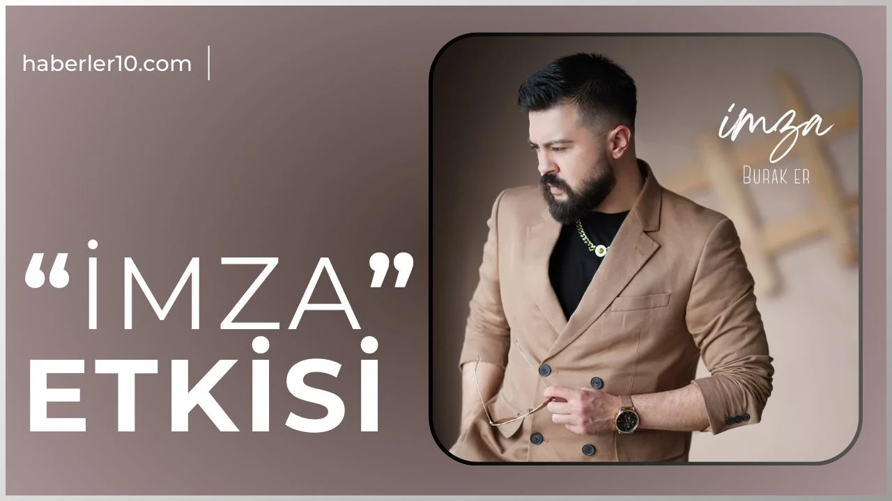 Burak Er'den Yeni Şarkı \"İMZA\" Müzik Listelerine Giriş Yapıyor