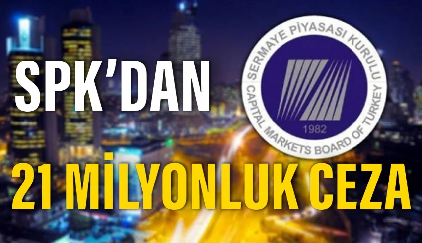 SPK'dan, sosyal medya paylaşımlarına 21,1 milyon TL idari para cezası